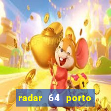 radar 64 porto seguro hoje