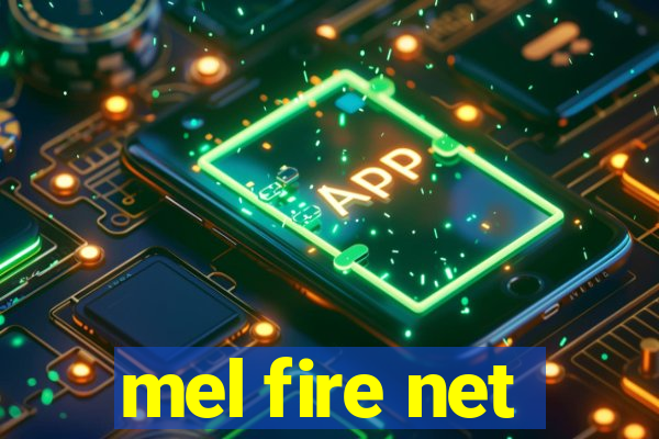 mel fire net