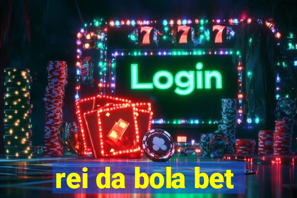 rei da bola bet