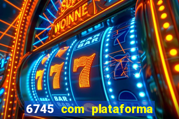 6745 com plataforma de jogos